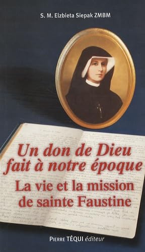 UN DON DE DIEU FAIT A NOTRE EPOQUE SR FAUSTINE 9782740313978