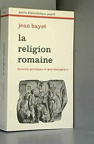 La Religion romaine : Histoire politique et psychologique (Petite bibliothèque Payot) 9782228328104