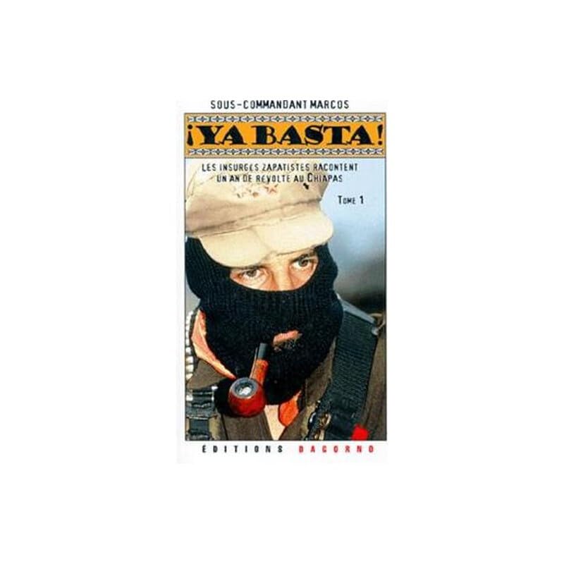 Ya Basta !: Tome 1, Les insurgés zapatistes racontent un an de révolte au Chiapas 9782910019334