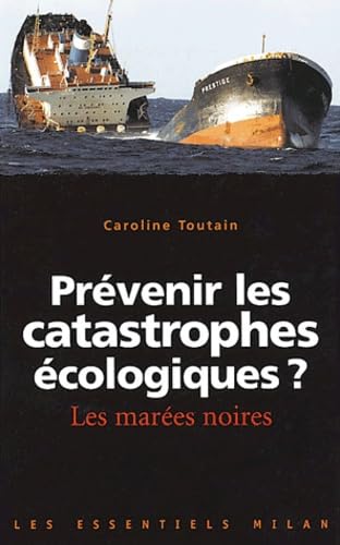 Prévenir les catastrophes écologiques ? - Les marées noires 9782745911223