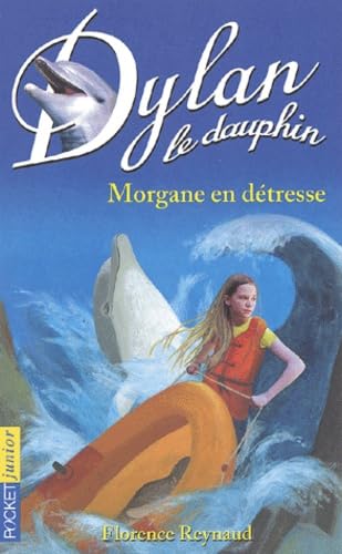 Dylan le Dauphin, tome 6 : Morgane en détresse 9782266123617