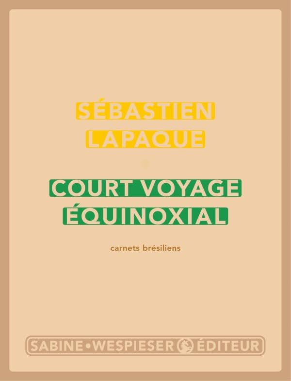 Court voyage équinoxial: Carnets brésiliens 9782848050331