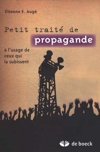 Petit traité de propagande à l'usage de ceux qui la subissent 9782804155803