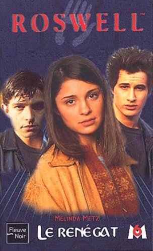 Roswell, tome 9 : Le Renégat 9782265072985