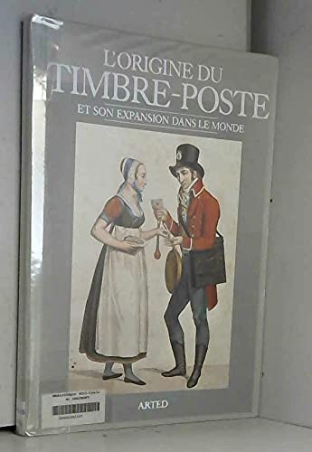 L'origine du timbre-poste et son expansion dans le monde. 9782850670732