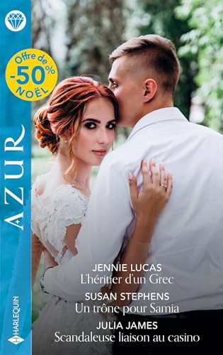 L'héritier d'un Grec - Un trône pour Samia - Scandaleuse liaison au casino 9782280522748