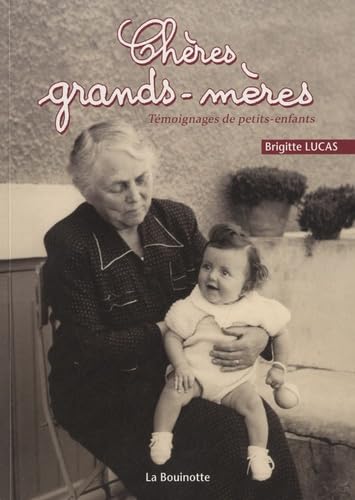 Chères grands-mères: Témoignages de petits-enfants 9782915729504