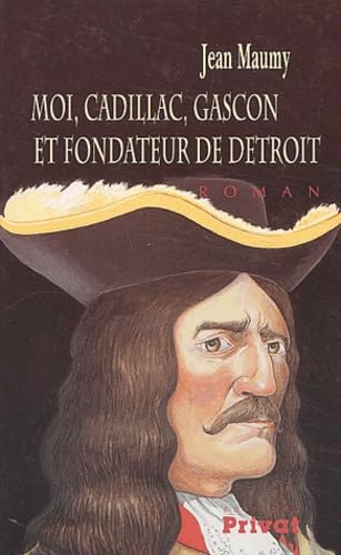 Moi, Cadillac, Gascon et fondateur de Détroit 9782708958067