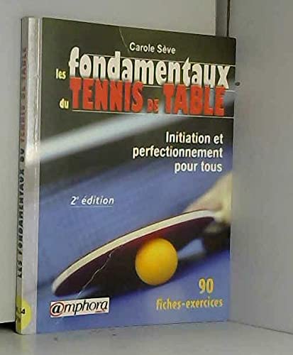 Les Fondamentaux du Tennis de Table - Initiation pour tous 9782851805935