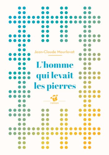 L'homme qui levait les pierres 9782364747067
