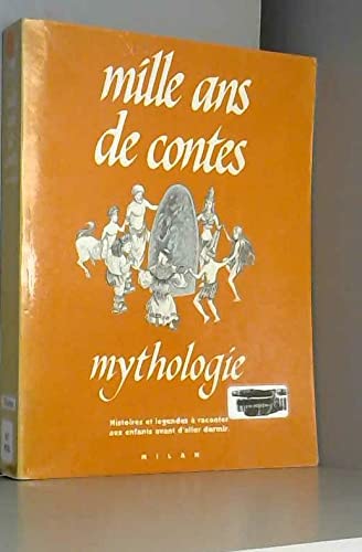 Mille ans de contes : Mythologie - Histoires à raconter aux enfants avant d'aller dormir 9782867269943