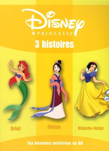 Disney Princesse: 3 histoires : Ariel ; Mulan ; Blanche Neige 9782230017119