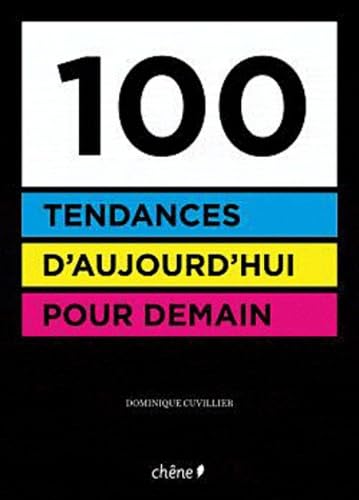 100 tendances d'aujourd'hui pour demain 9782812302565