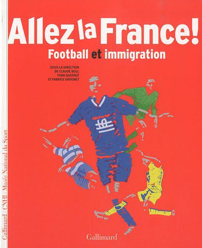 Allez la France !: Football et immigration 9782070129638