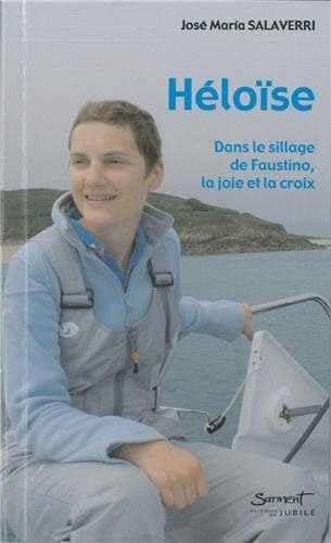 Héloïse - Dans le sillage de Faustino, la joie et la croix 9782866795405