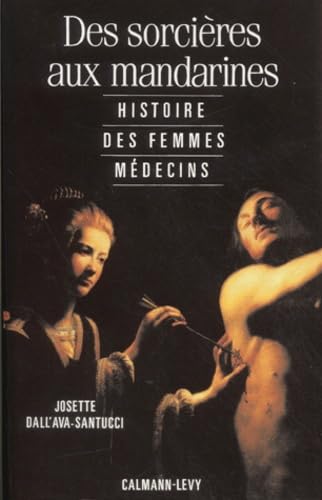 Des sorcières aux mandarines.: Histoire des femmes médecins 9782702117828