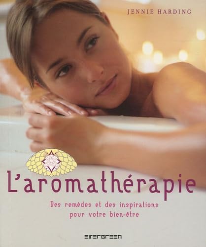 L'aromathérapie: Des remèdes et des inspirations pour votre bien-être 9783822851159