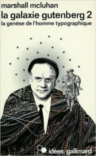 La Galaxie Gutenberg. La Genèse de l'homme typographique 9782070353736