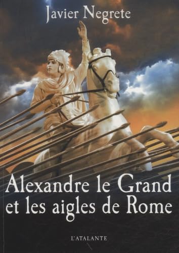 ALEXANDRE LE GRAND ET LES AIGLES DE ROME 9782841724352