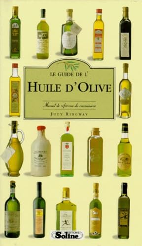 LE GUIDE DE L'HUILE D'OLIVE. Manuel de référence du connaisseur 9782876772694