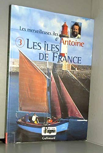 Les Merveilleuses Iles d'Antoine, tome 3 : Les Iles de France 9782070602865