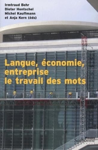 LANGUE, ECONOMIE, ENTREPRISE. LE TRAVAIL DES MOTS. 9782878543834