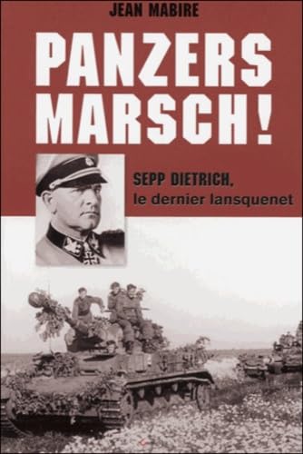 Panzers Marsch ! Sepp Dietrich, le dernier lansquenet 9782733911662