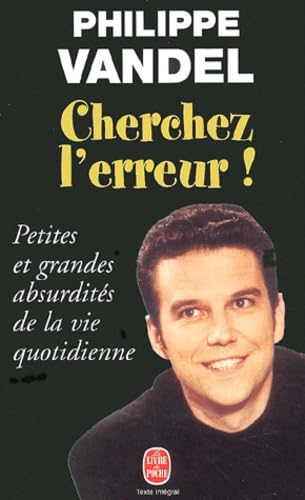 Cherchez L'Erreur ! Petites Et Grandes Absurdites De La Vie Quotidienne 9782253150787