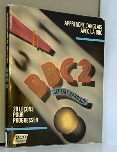 Apprendre L'Anglais Avec La Bbc. Tome 2, 20 Lecons Pour Progresser 9782852942264