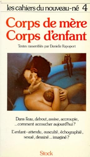Les Cahiers Du Nouveau-Ne Tome 4 : Corps De Mere, Corps D'Enfant 9782234013230