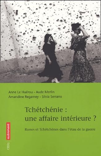 Tchétchénie : une affaire privée : Les Tchétchènes et les Russes en vase clos 9782746705609