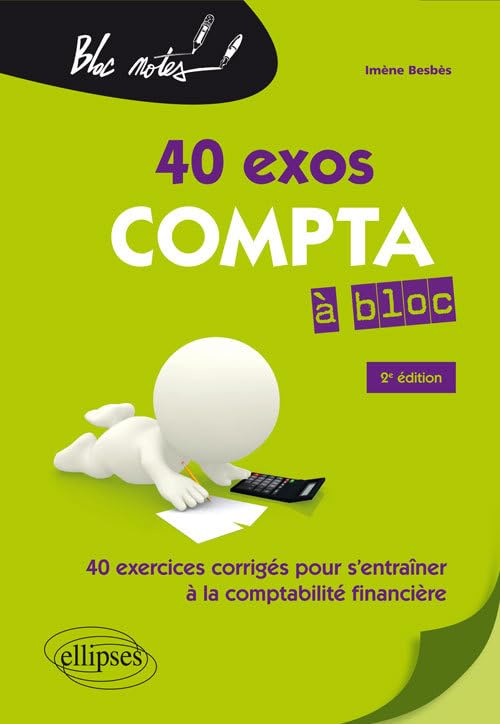Compta à bloc. 40 exercices pour s'entraîner à la comptabilité générale - 2e édition 9782340033924