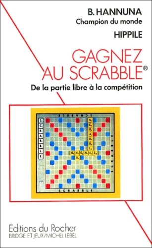 Gagnez au scrabble. De la partie libre à la compétition 9782268015026
