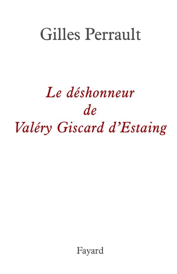 Le déshonneur de Valéry Giscard d'Estaing 9782213622859