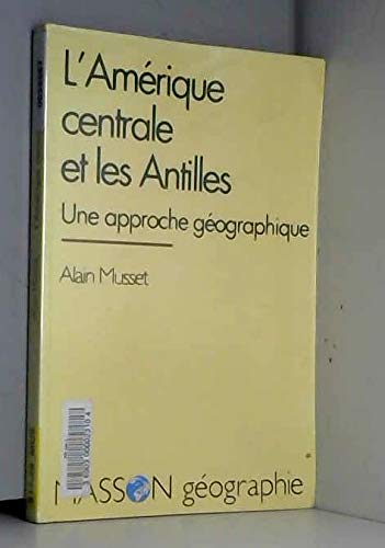 L'Amérique centrale et les Antilles: Une approche géographique 9782225844294