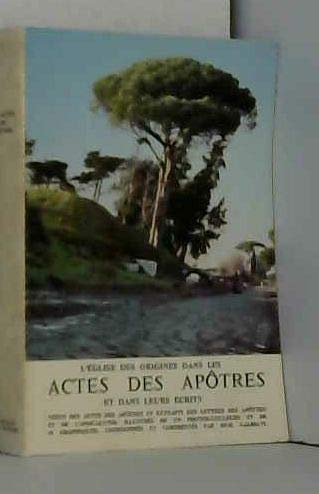 L'Église des origines dans les Actes des apôtres et dans leurs écrits 9782712200459