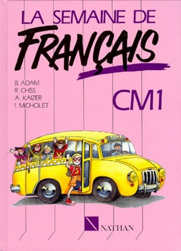 La Semaine de Français : Lecture et activités de Français, CM1 9782091514437