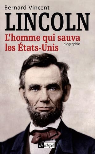 Abraham Lincoln: L'homme qui sauva les Etats-Unis 9782809801224