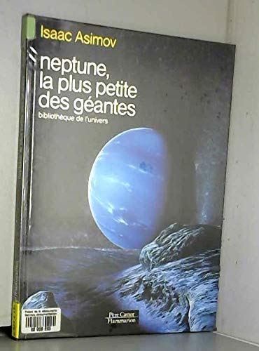 Neptune, la plus petite des geantes: BIBLIOTHEQUE DE L'UNIVERS 9782081614765
