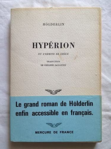 Hölderlin. Hypérion : Ou l'Ermite de Grèce eHyperion oder der Eremit in Grienchenlande. Traduction de Philippe Jaccottet 