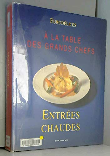 Eurodélices : A la table des grands chefs: Entrées chaudes 9783829052726