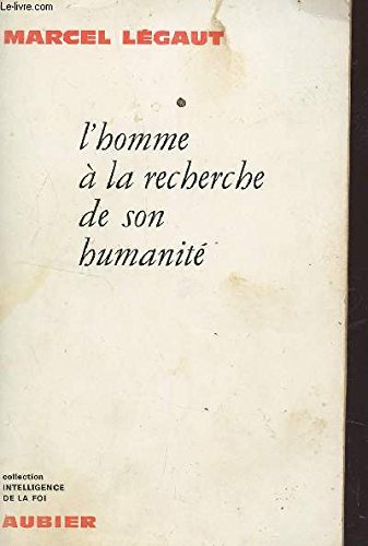 L'HOMME A AL RECHERCE DE SON HUMANITE / COLLECTION INTELLIGENCE DE LA FOI. 