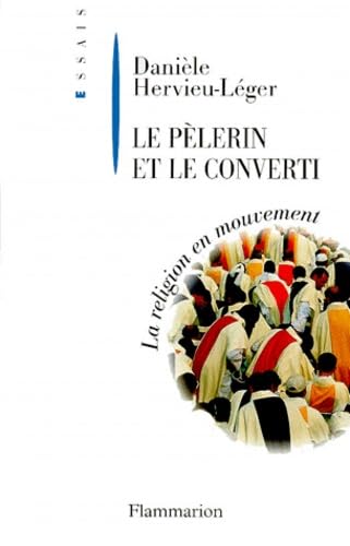 Le Pèlerin et le converti. La religion en mouvement 9782080674807