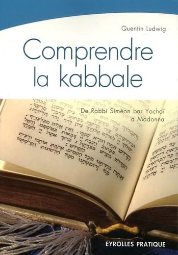 Comprendre la kabbale: De Rabbi Siméon Yochaï (2e siècle) à Madonna (21e siècle) 9782708136762