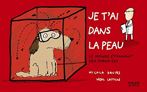 Je t'ai dans la peau : Le monde étonnant des parasites 9782745928450