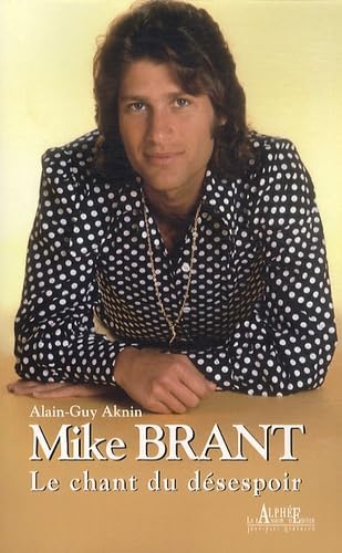 Mike Brant: Le chant du désespoir 9782753805682