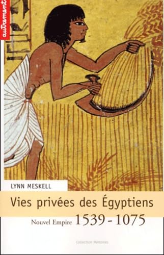 Vies privées des Egyptiens : Nouvel Empire 1539-1075 9782746702226