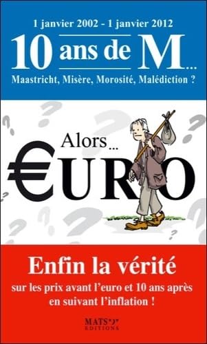 Alors... €uro - Enfin la vérité sur les prix avant l'euro et 10 ans après... 9782919076048