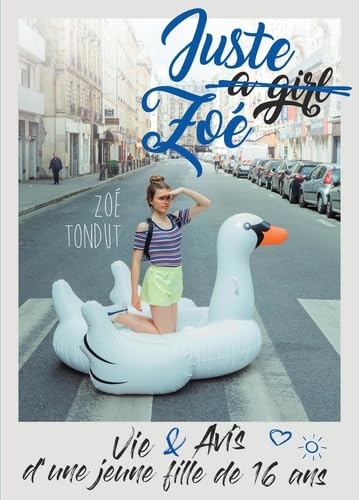 Juste a girl Zoé: Vie et avis d'une jeune fille de 16 ans 9782956111702
