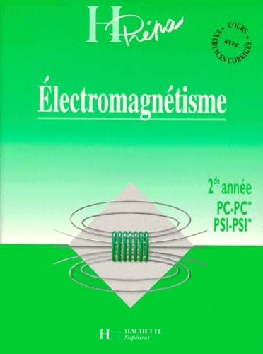 Electromagnetisme 2eme Annee Pc-Pc* Psi-Psi*. Cours Avec Exercices Corriges 9782011451514